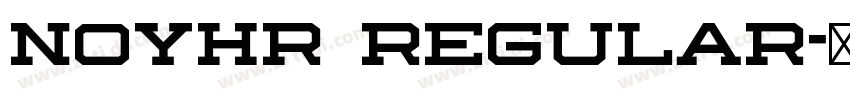 NoyhR Regular字体转换 NoyhR Regular字体转换